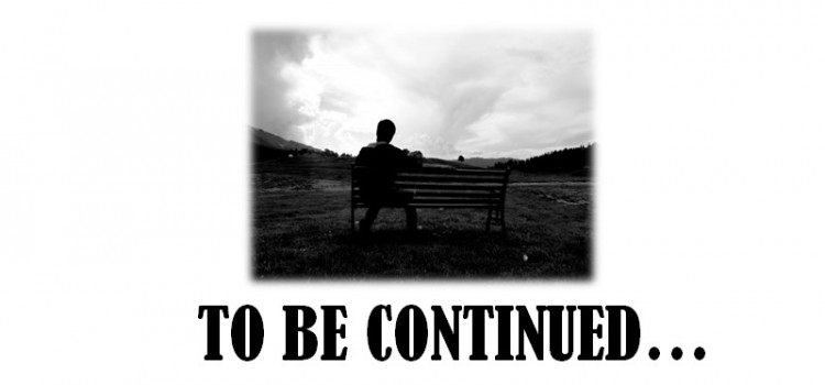 To be continued… To be continued…