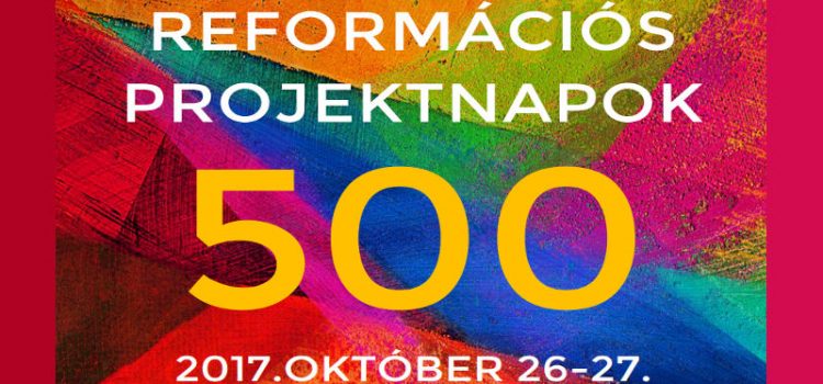 Egyetemi projektnapok a reformáció kezdetének 500. évfordulója alkalmából